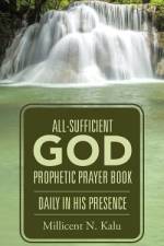 All-Sufficient God Prophetic Prayer Book Daily in His Presence af Millicent N Kalu