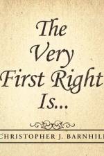 The Very First Right Is . . . af Christopher J Barnhill