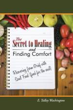 Secret to Healing and Finding Comfort af E Talley Washington