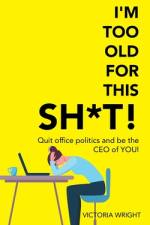 I'm Too Old for This Sh*T! af Wright Victoria Wright
