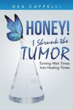Honey! I Shrunk the Tumor af Dea Cappelli