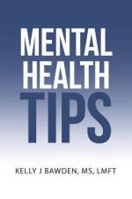 Mental Health Tips af Kelly J Bawden MS LMFT