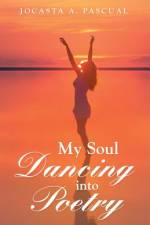 My Soul Dancing into Poetry af Jocasta a Pascual