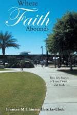 Where Faith Abounds af Frances M Chioma Ebisike-Eboh