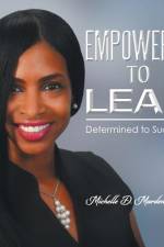 EMPOWERED TO LEAD: DETERMINED TO SUCCEED af MICHE MARDENBOROUGH