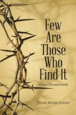 Few Are Those Who Find It af Tena Marchand