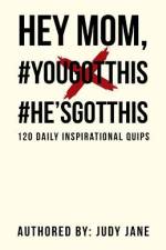 Hey Mom, #YouGotThis #He'sGotThis af Judy Jane