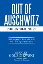 Out of Auschwitz af Stanley Goleniewski