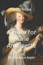 A FAVOR FOR MARIE-ANTOINETTE: 1789: THE af Lindy Vinke