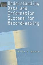Understanding Data and Information Systems for Recordkeeping af Philip C. Bantin