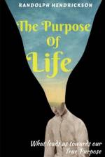 The Purpose Of Life af Randolph Hendrickson