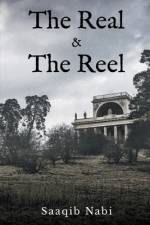 The Real & The Reel af Saaqib Nabi