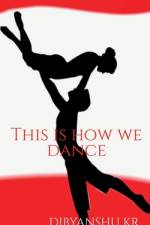 This is how we dance af Dibyanshu Kumar