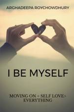 I BE MYSELF af Arghadeepa Roychowdhury