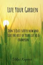 Life Your Garden af Vikas Kapoor