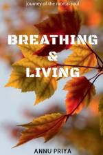 Breathing & Living af Annu Priya