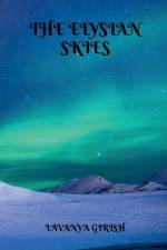 THE ELYSIAN SKIES af Lavanya Girish