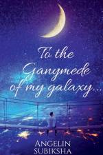 To the Ganymede of my galaxy af Angelin Subiksha
