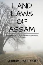 LAND LAWS OF ASSAM af Subham Chatterjee