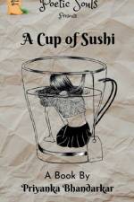 A CUP OF SUSHI af Priyanka Bhandarkar