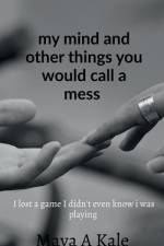 my mind and other things you would call a mess af Maya Aparna