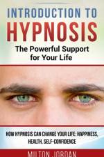 Introduction to Hypnosis - The Powerful Support for Your Life af Milton Jordan