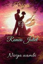 Rebirth of Romeo Juliet af Nivya Nambi