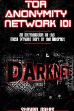 Tor Anonymity Network 101 af Steven Gates