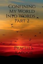 Confining My World Into Words .. Part 2 af Prachi S.