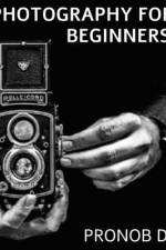 PHOTOGRAHY FOR BEGINNERS af Pronob Narayan