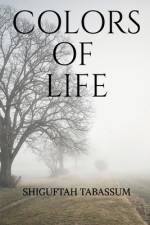 COLORS OF LIFE af Shiguftah Tabassum
