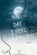 THE DAY I FEEL WORTHLESS af Mihir Bommisetty