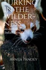 Lurking in the Wilderness af Avnija Pandey
