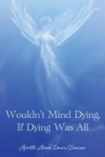 Wouldn't Mind Dying, If Dying Was All af Apostle Annie Davis-Duncan