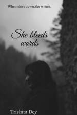 She bleeds words af Trishita Dey