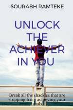 Unlock the Achiever in you af Sourabh Ramteke