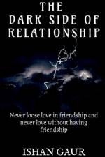 The dark side of relationship af Ishan Gaur