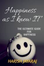 Happiness as I knew IT af Harish Jayaraj