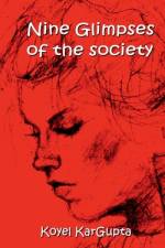 Nine Glimpses of The Society af Koyel Kargupta