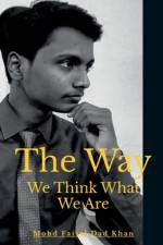 The Way We Think What We Are af Mohd Faisal