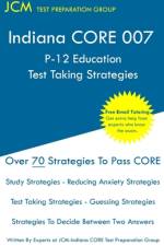 Indiana CORE 007 P-12 Education Test Taking Strategies af Jcm-Indiana Core Test Preparation Group