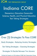 Indiana CORE Elementary Education Generalist Science, Health, and Physical Education - Test Taking Strategies af Jcm-Indiana Core Test Preparation Group