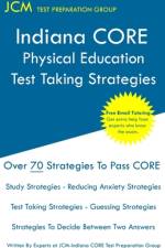 Indiana CORE Physical Education - Test Taking Strategies af Jcm-Indiana Core Test Preparation Group
