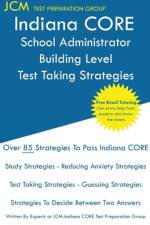 Indiana CORE School Administrator Building Level - Test Taking Strategies af Jcm-Indiana Core Test Preparation Group