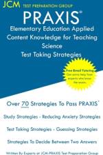 PRAXIS Elementary Education Applied Content Knowledge for Teaching Science - Test Taking Strategies af Jcm-Praxis Test Preparation Group