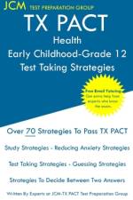 TX PACT Health Early Childhood-Grade 12 - Test Taking Strategies af Jcm-Tx Pact Test Preparation Group