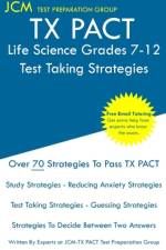 TX PACT Life Science Grades 7-12 - Test Taking Strategies af Jcm-Tx Pact Test Preparation Group