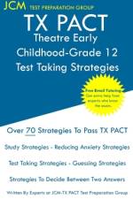 TX PACT Theatre Early Childhood-Grade 12 - Test Taking Strategies af Jcm-Tx Pact Test Preparation Group
