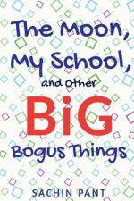 The Moon, My School and Other Big Bogus Things af Sachin Pant