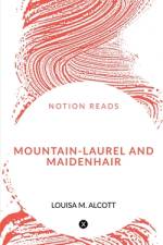 MOUNTAIN-LAUREL AND MAIDENHAIR af Louisa M.